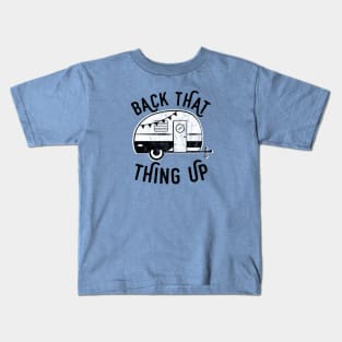 Back That Thing Up Funny Camping Kids T-Shirt